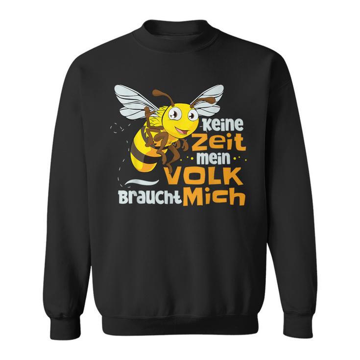 Keine Zeit Mein Volk Braucht Mich Biene Breekeder German Sweatshirt