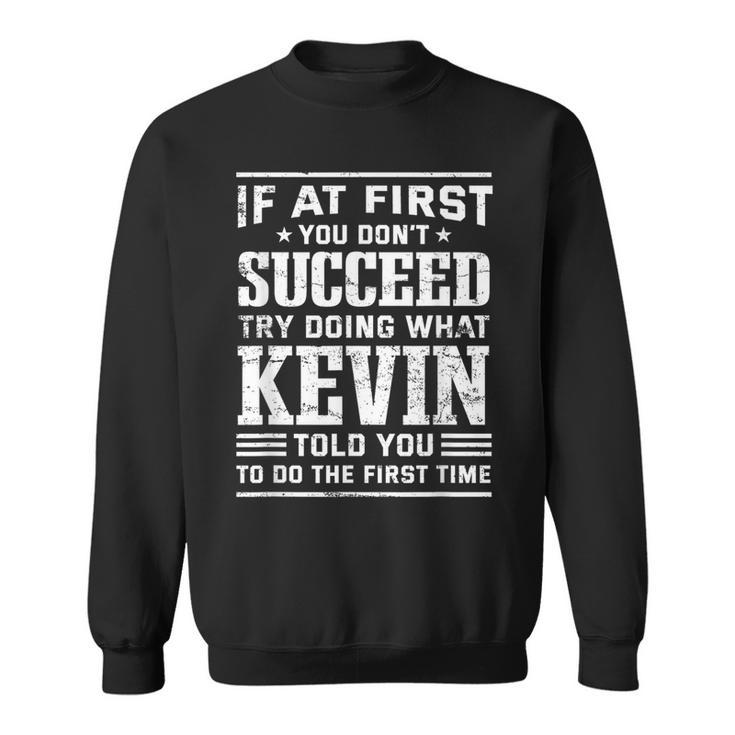 Do What Kevin Told You To Do Positive Quote First Name Sweatshirt