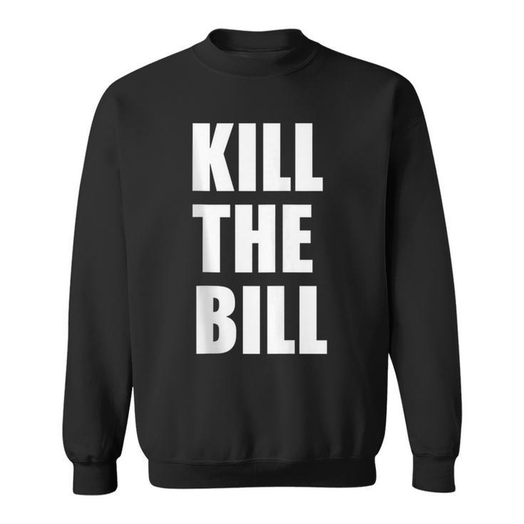 Kill The Bill Civil Equal Human Right Protest Sweatshirt