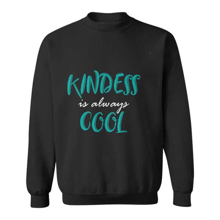 Kindness Is Always Cool Anti Bullying Sweatshirt