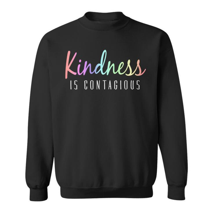 Kindness Is Contagious Positive Inspiration Sweatshirt