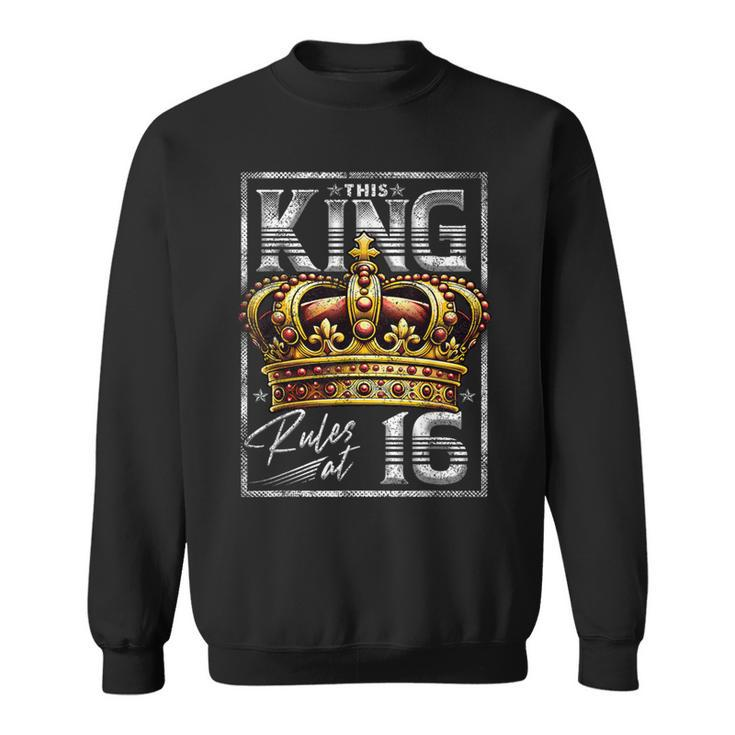 This King Rules At 16 16 Year Old 16Th Birthday Sweatshirt