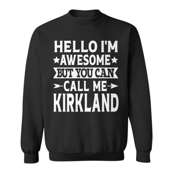 Kirkland Surname Call Me Kirkland Family Last Name Kirkland Sweatshirt