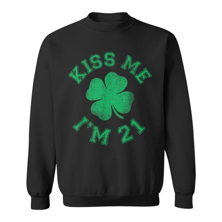 Kiss Me I'm 21 St Patrick's Day Birthday 21 Years Old Sweatshirt