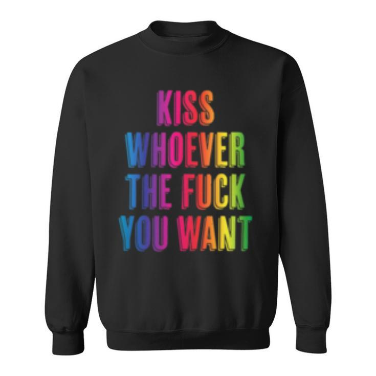 Kiss Whoever The Fuck You Want F Gay Pride Lgbt Sweatshirt