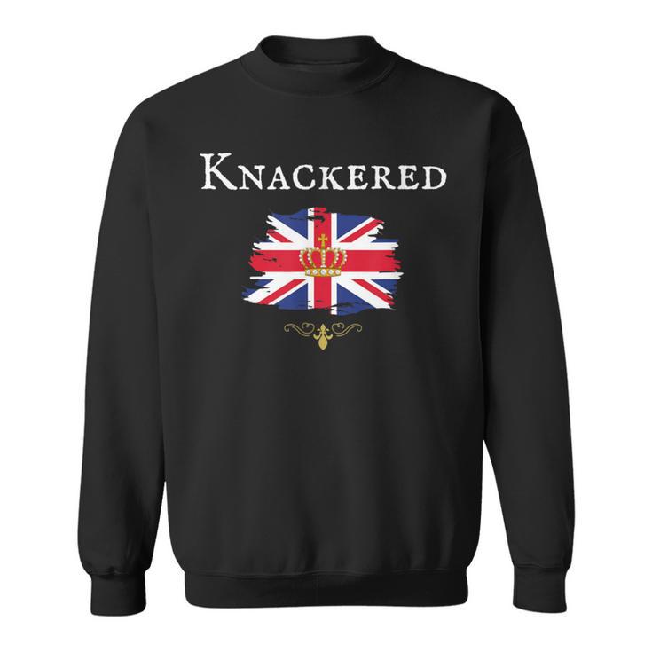 Knackered Fun British England Great Britain Uk British Isle Sweatshirt