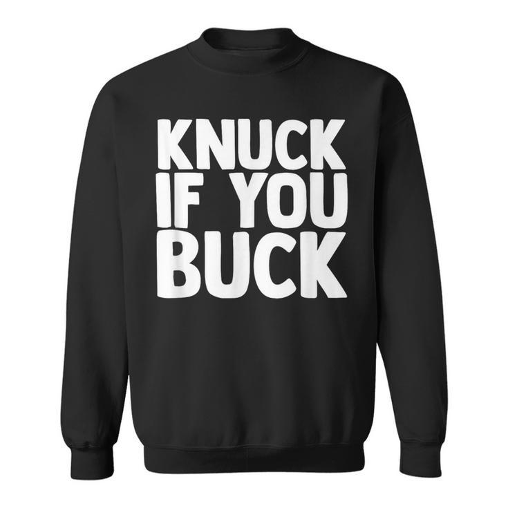 Knuck If You Buck Sweatshirt