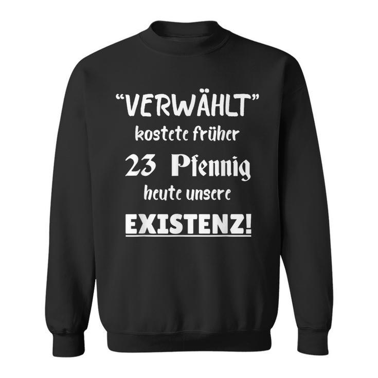 Kostete Früher 23 Pfennig Existenz Sweatshirt, Schwarz mit Spruch