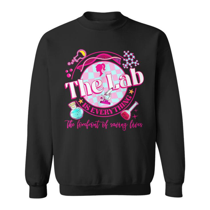 The Lab Is Everything The Forefront Of Saving Lives Sweatshirt