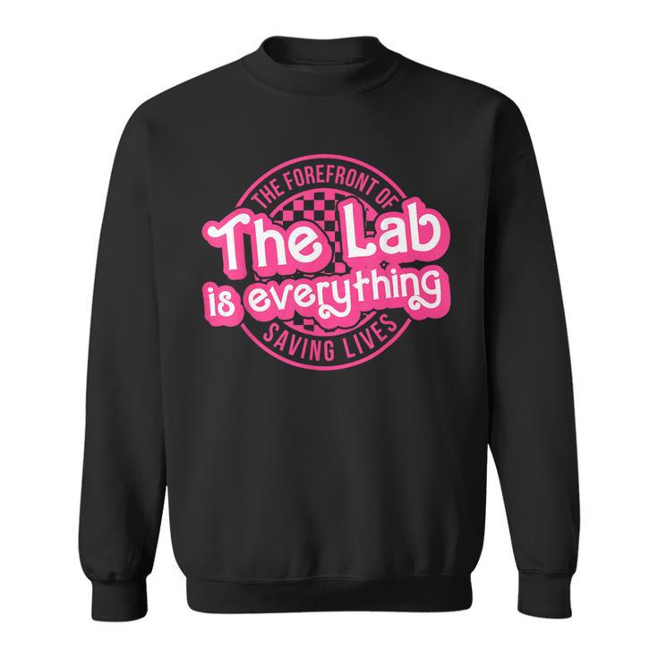 The Lab Is Everything Lab Week 2024 Phlebotomy Week Med Tech Sweatshirt