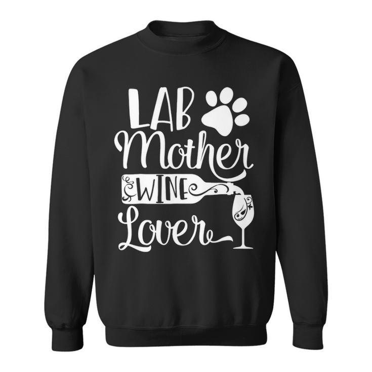 Lab Mother Wine Lover Cute Dog Mom Sweatshirt
