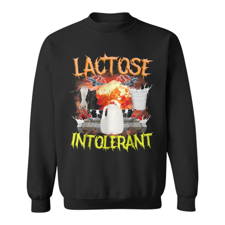 Lactose Intolerant  Sarcasm Oddly Specific Meme Sweatshirt