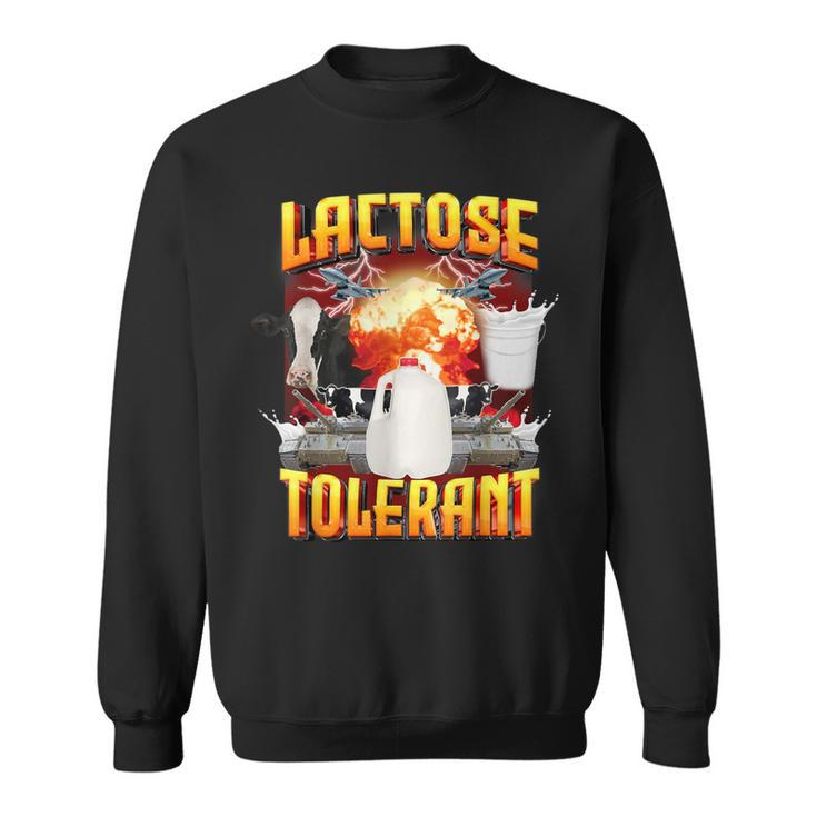 Lactose Tolerant  Sarcasm Oddly Specific Meme Sweatshirt
