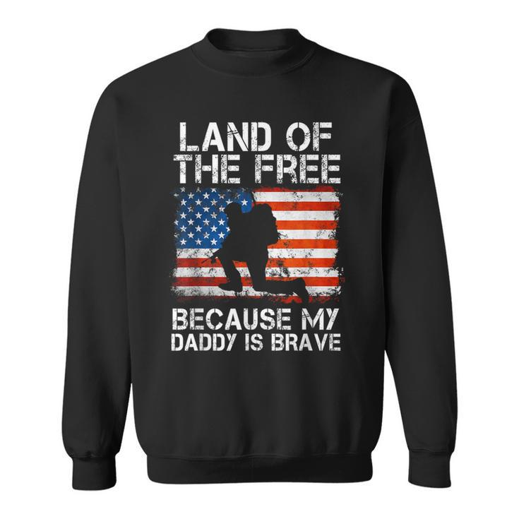 Land Of The Free Because My Daddy Is Brave Military Child Sweatshirt
