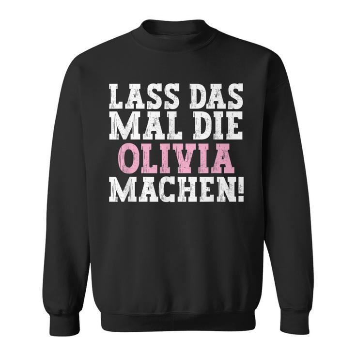 Lass Das Mal Die Olivia Machen Saying Name Olivia Sweatshirt