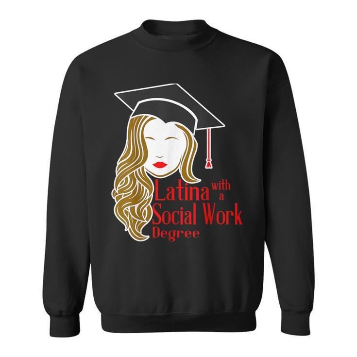 Latina With A Social Work Degree Msw Masters Graduation Sweatshirt
