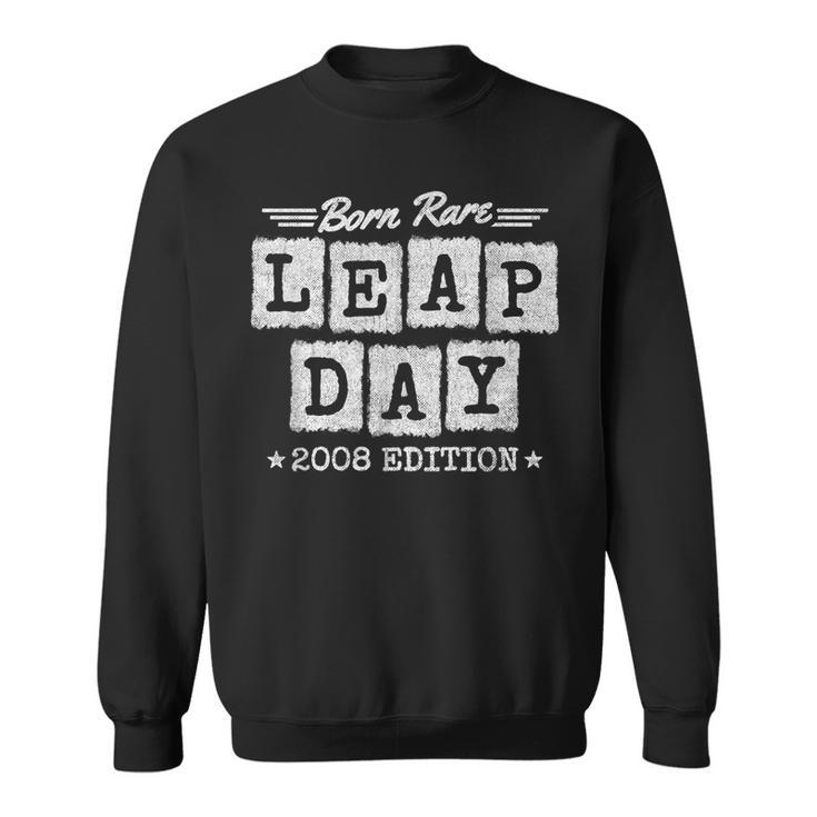 Leap Year 2008 Birthday Born Rare 2008 Leap Day Birthday Sweatshirt