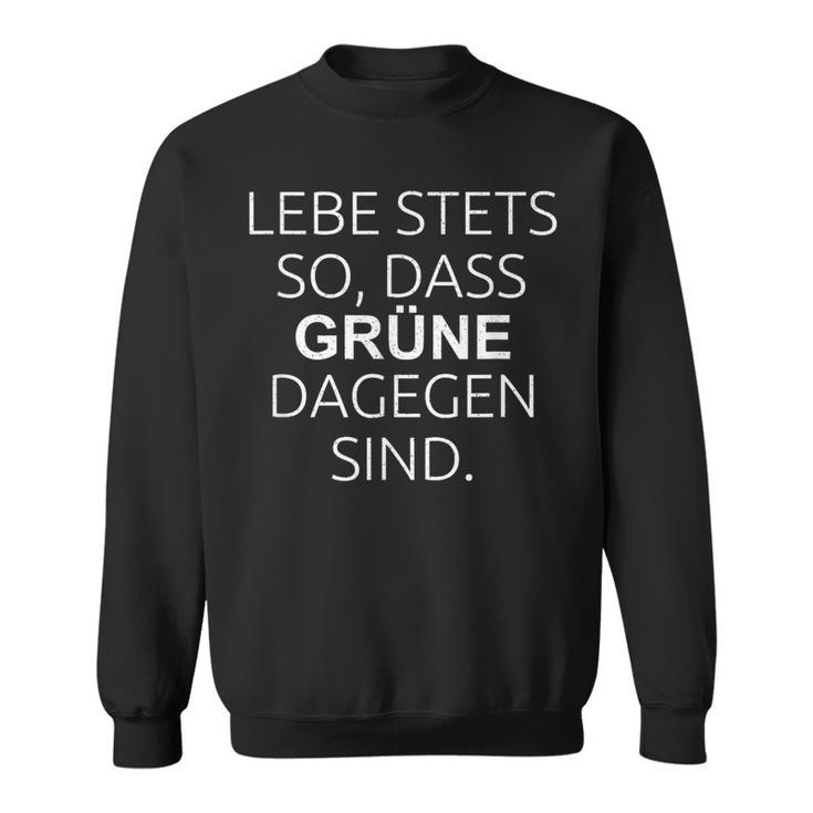 Lebe Stets So Dass Grüne Daggen Sind Anti Green Slogan Sweatshirt