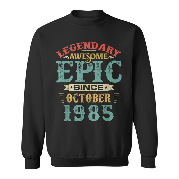 Legendary Awesome Epic Since October 1985 Birthday 35Th Sweatshirt