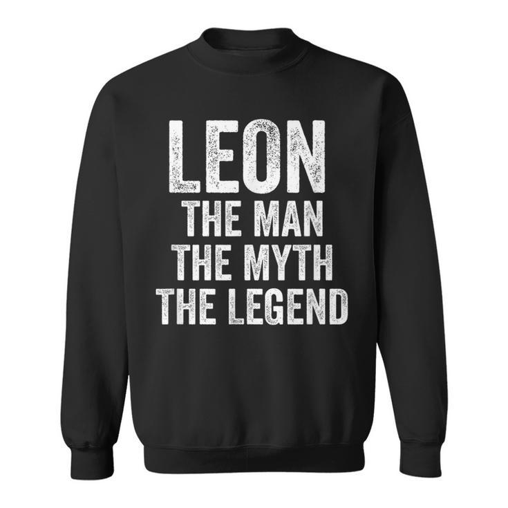 Leon The Man The Myth The Legend First Name Leon Sweatshirt