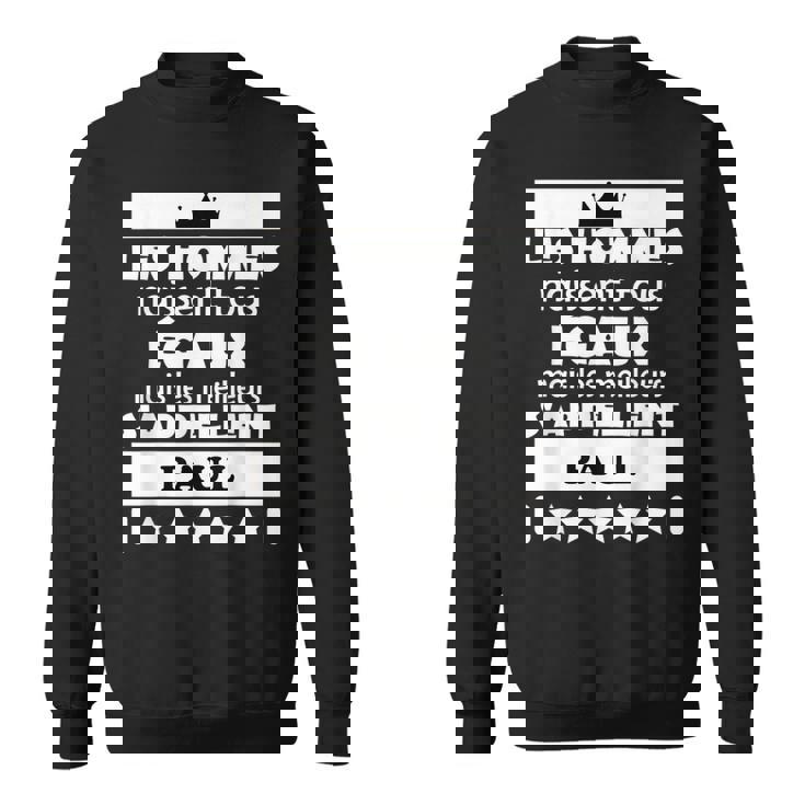 Les Hommes Nait Tous Égaux Mais Les Meilleur Paul Sweatshirt