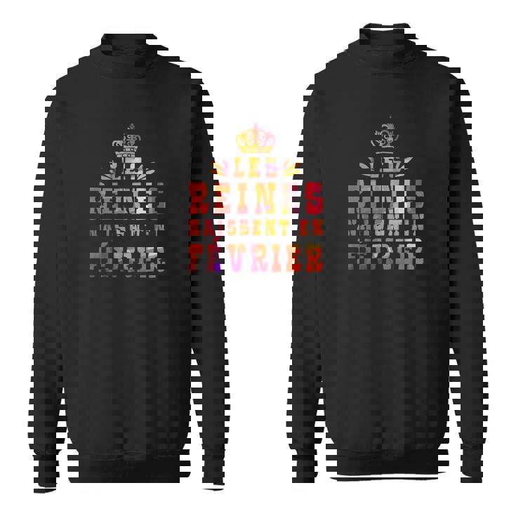 Les Reines Naissent En Fevrier Sweater e