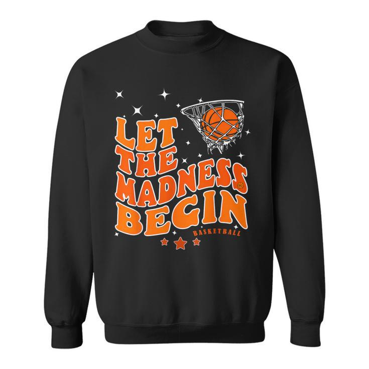 Let The Madness Begin Basketball Game Inspire Quote Sweatshirt
