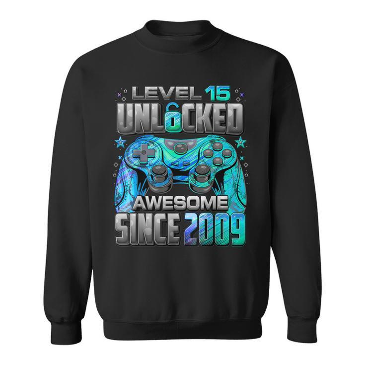 Level 15 Unlocked Awesome Since 2009 15Th Birthday Gaming Sweatshirt