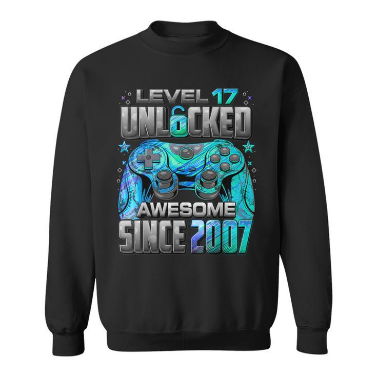 Level 17 Unlocked Awesome Since 2007 17Th Birthday Gaming Sweatshirt