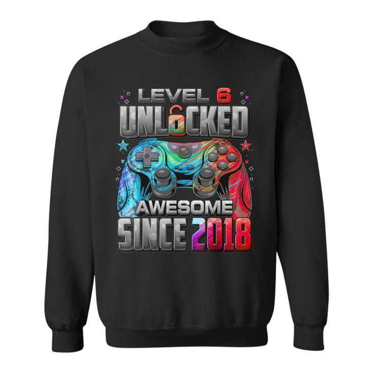 Level 6 Unlocked Awesome Since 2018 6Th Birthday Gaming Sweatshirt
