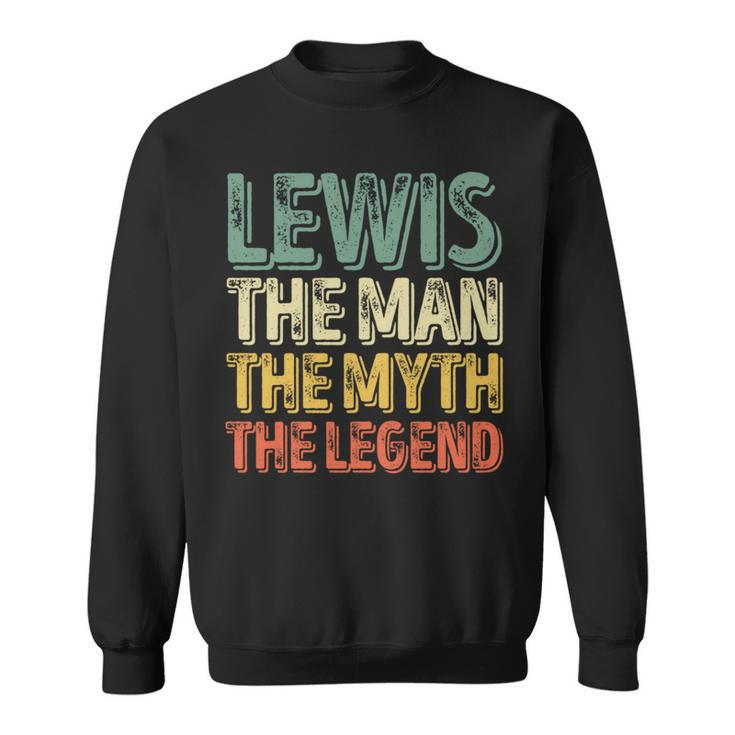 Lewis The Man The Myth The Legend First Name Lewis Sweatshirt