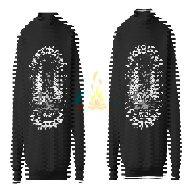Life Is Better At The Campfire Camping Sweatshirt