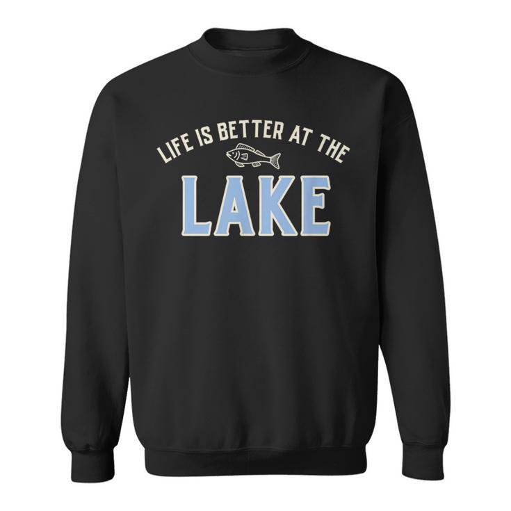 Life Is Better At The Lake Sweatshirt