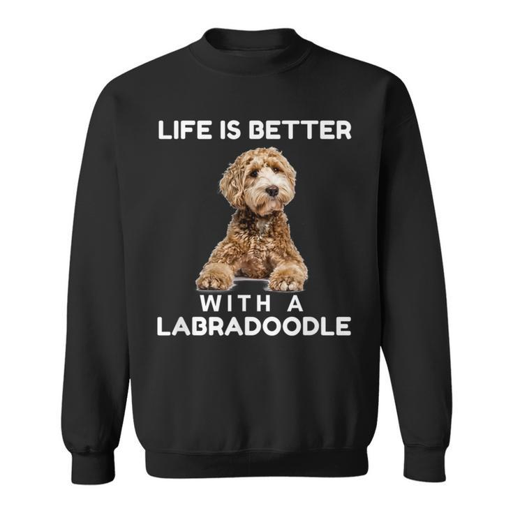 Life Is Better With Mini Labradoodle Dog Lover Sweatshirt