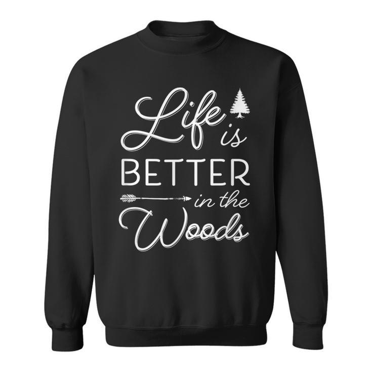 Life Is Better In The Woods Cool Rustic Vacation Quote Sweatshirt