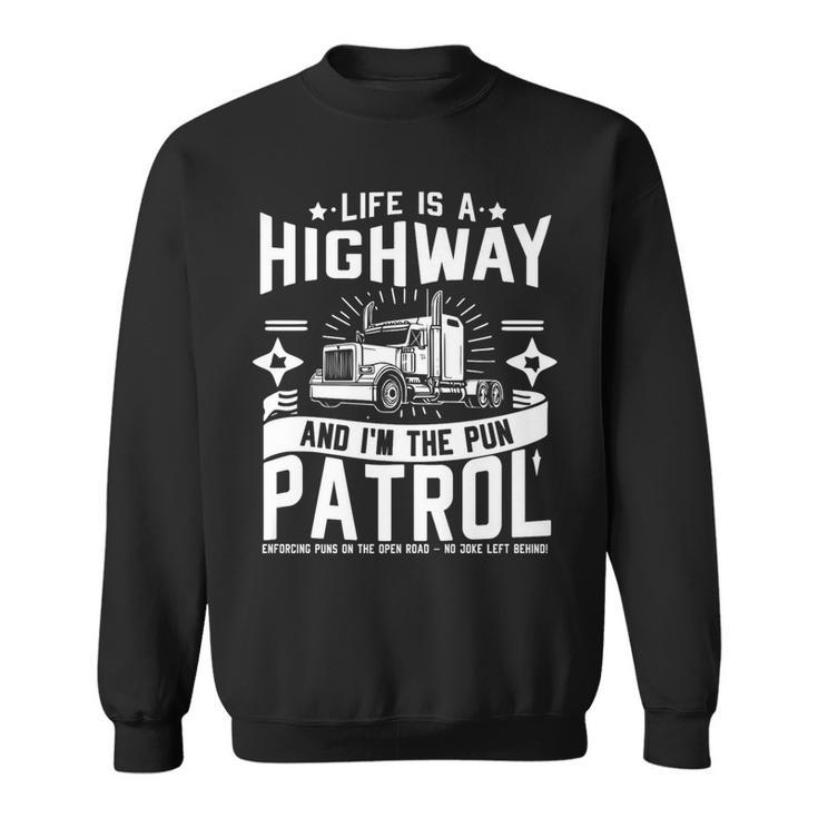 Life Is A Highway And I'm The Pun Patrol No Joke Left Behind Sweatshirt