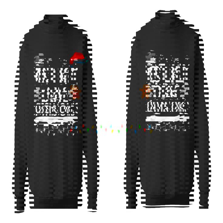 Most Likely To Bake Christmas Cookies Family Matching Sweatshirt