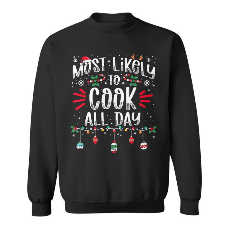 Most Likely To Cook All Day Christmas Xmas Cooker Sweatshirt