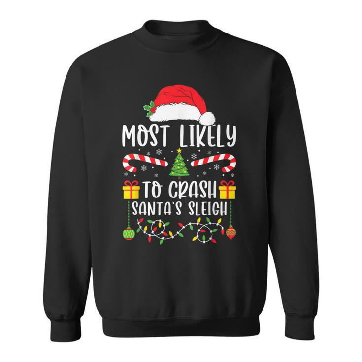 Most Likely To Crash Santa's Sleigh Xmas Matching Family Sweatshirt