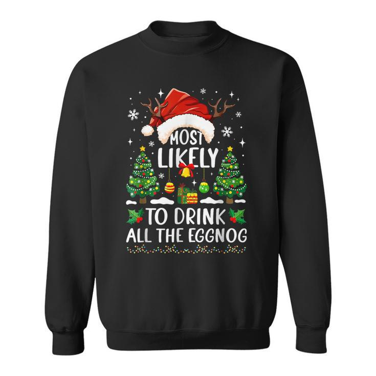 Most Likely To Drink All The Eggnog Christmas Matching Sweatshirt
