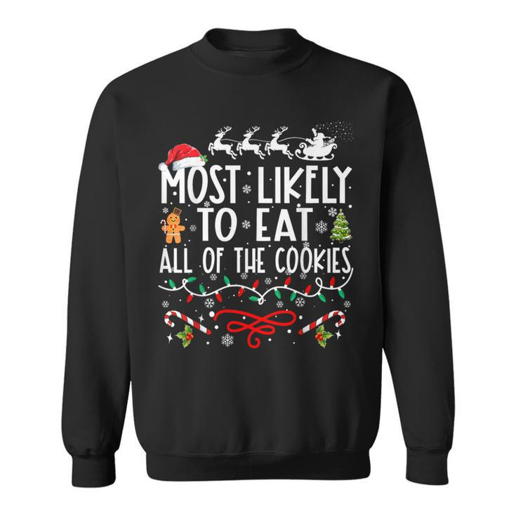 Most Likely To Eat All Of The Cookies Family Christmas Sweatshirt