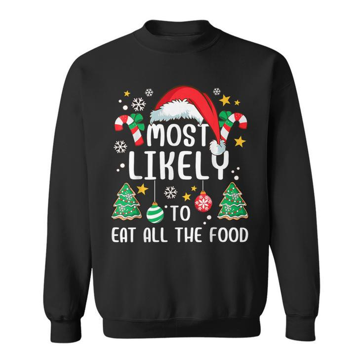 Most Likely To Eat All The Food Family Xmas Holiday Sweatshirt