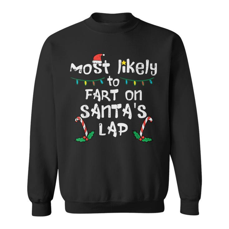 Most Likely To Fart On Santa's Lap Christmas Family Sweatshirt