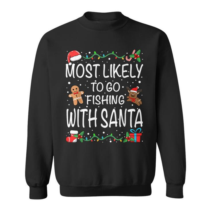 Most Likely To Go Fishing With Santa Family Christmas Sweatshirt