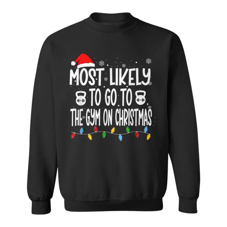 Most Likely To Go The Gym On Christmas For Fitness Lover Sweatshirt