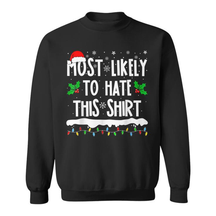 Most Likely To Hate This Matching Family Christmas Sweatshirt