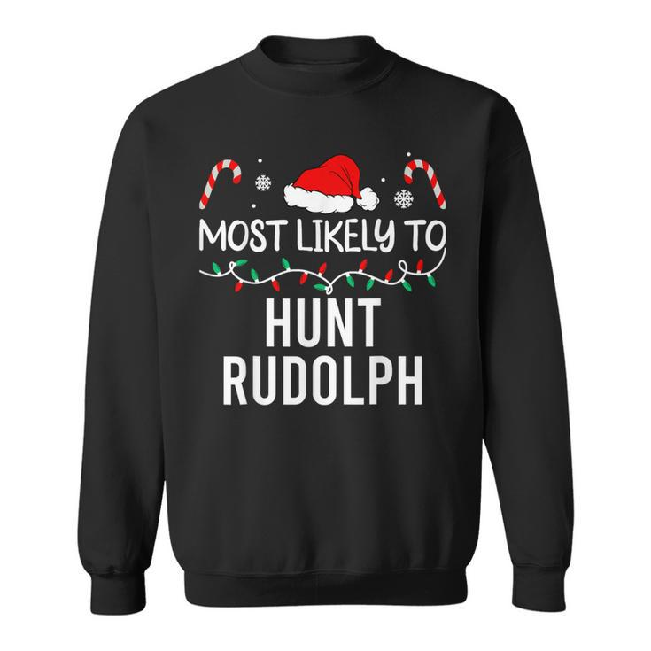 Most Likely To Hunt Rudolph Christmas Matching Pajamas Sweatshirt