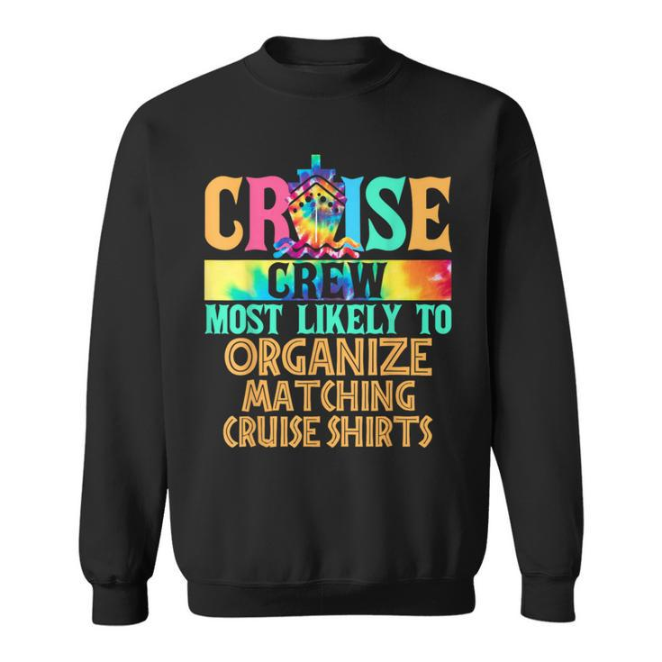 Most Likely To Organize Matching Cruise Family Cruise Sweatshirt