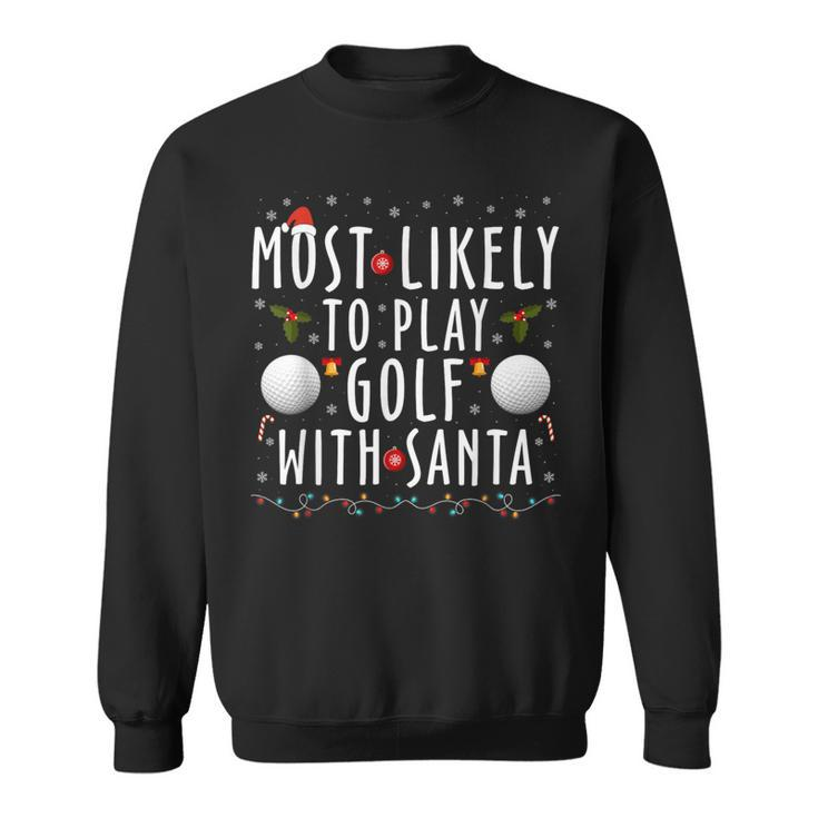 Most Likely To Play Golf With Santa Family Christmas Pajama Sweatshirt