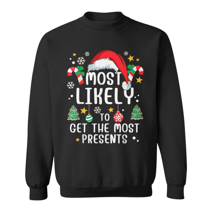 Most Likely To Get The Most Presents Family Xmas Holiday Sweatshirt